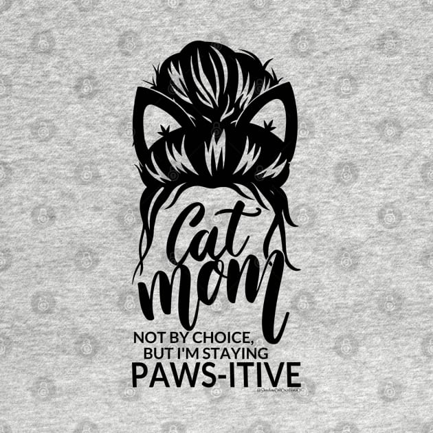 Cat Mom Paws-itivity! by ShadowCatCreationsCo